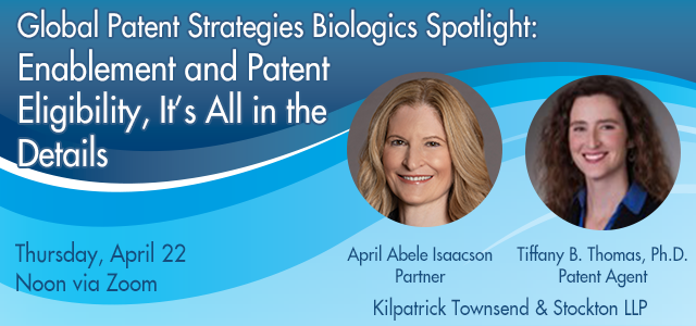 Global Patent Strategies Biologics Spotlight: Enablement and Patent Eligibility, It’s All in the Details