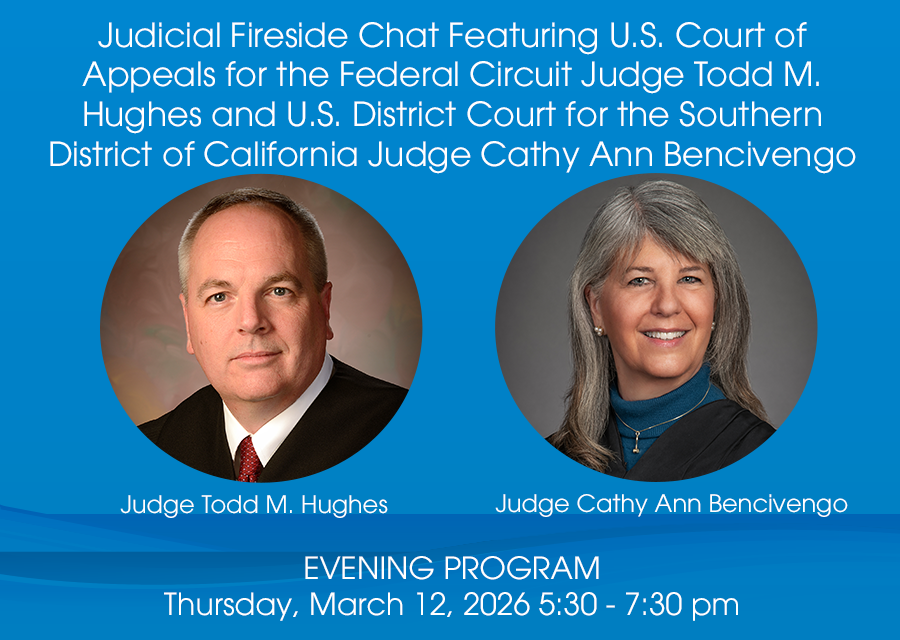 SDIPLA March 2026 event : Judicial Fireside Chat Featuring U.S. Court of Appeals for the Federal Circuit Judge Todd M. Hughes and U.S. District Court for the Southern District of California Judge Cathy Ann Bencivengo